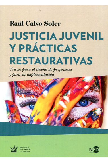 Justicia juvenil y prácticas restaurativas. Trazos para el diseño de programas y para su implementación