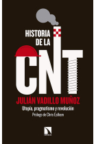 Historia de la CNT. Utopía, pragmatismo y revolución