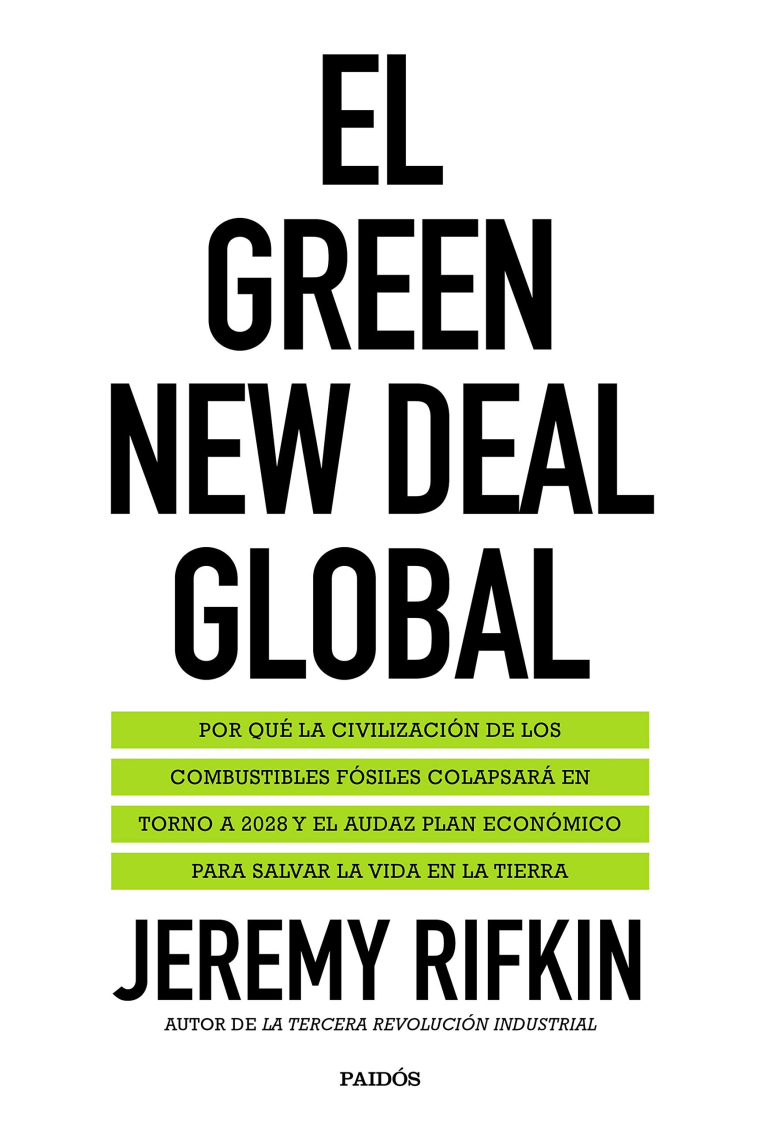 El Green New Deal global. Por qué la civilización de los combustibles fósiles colapsará en torno a 2028 y el audaz plan económico para salvar la vida en la Tierra