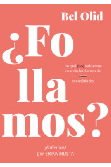 ¿Follamos?. De que (no) hablamos Cuando hablamos de sexualidades