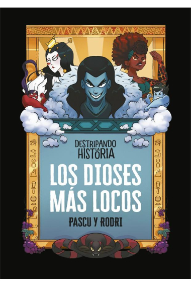 Destripando la historia: los dioses más locos