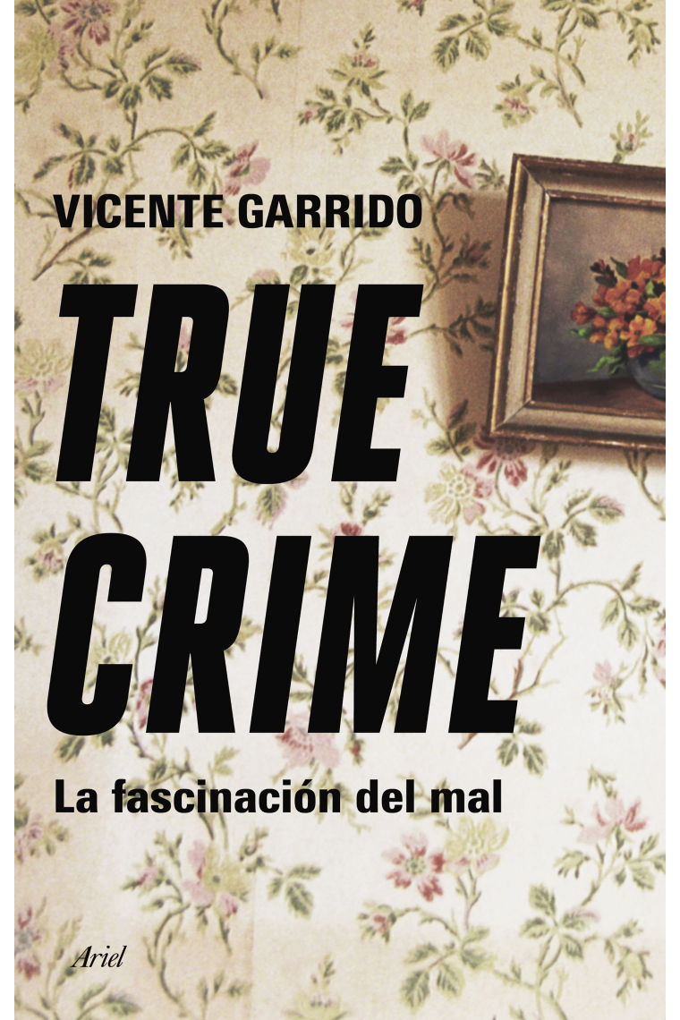 True crime. La fascinación del mal