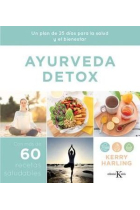 Ayurveda detox. Un plan de 25 días para la salud y el bienestar. Con más de 60 recetas saludables