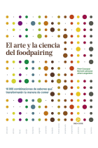 El arte y la ciencia del foodpairing. 10.000 combinaciones de sabores que transformarán tu manera de comer