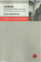 AIRBNB. Ciudad mercancía. Historias de resistencia a la gentrificación digital