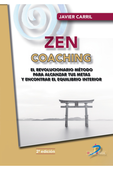 Zen Coaching. Un revolucionario método para alcanzar tus metas y encontrar el equilibrio interior