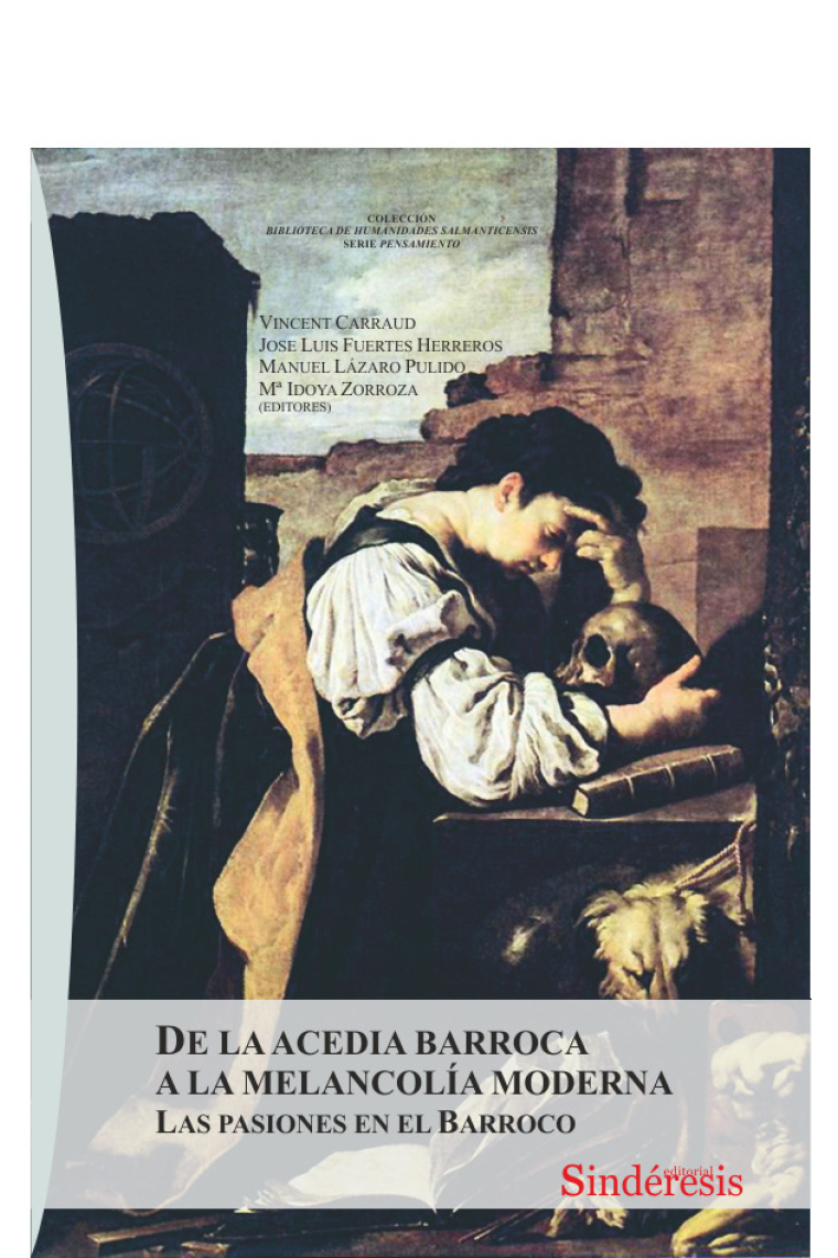 De la acedia barroca a la melancolía moderna: las pasiones en el Barroco