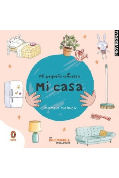 Mi casa (Mi pequeño universo. Pequeñas manitas)