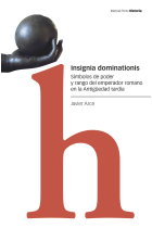 Insignia dominationis. Símbolos de poder y rango del emperador romano en la Antigüedad tardía