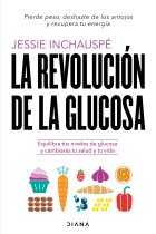 La revolución de la glucosa. Equilibra tus niveles de glucosa y cambiarás tu salud y tu vida