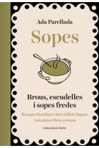 Sopes. Brous, escudelles i sopes fredes. Les receptes de les àvies i dels millors fogons. Anècdotes i fets curiosos