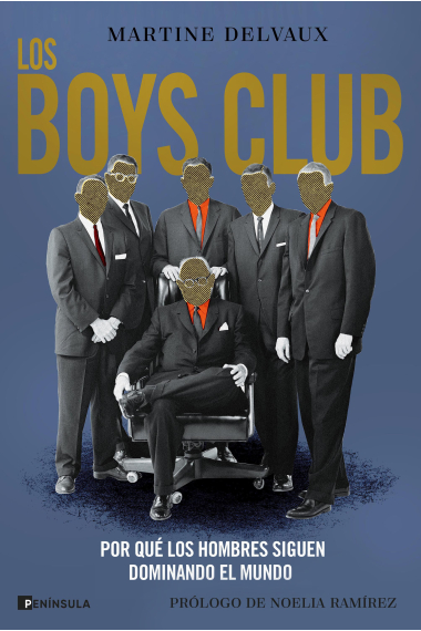 Los Boys Club. Por qué los hombres siguen dominando el mundo