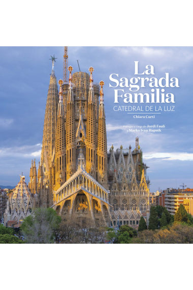 La Sagrada Familia. Catedral de la luz