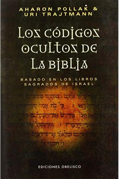 Los códigos ocultos de la Biblia (Basado en los libros sagrados de Israel)