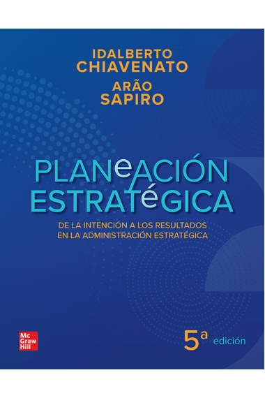 Planeación estratégica. De la intención a los resultados en la administración estratégica