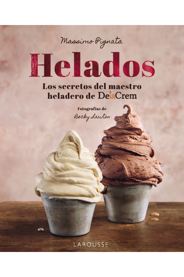 Helados. Los secretos del maestro heladero de Delacrem