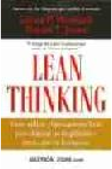 Lean Thinking. Cómo utilizar el pensamiento Lean para eliminar los despilfarros y crear valor en la empresa.