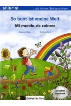 So bunt ist meine Welt / Mi mundo de colores (Deutsch-Spanisch) (ab 2 Jahren)