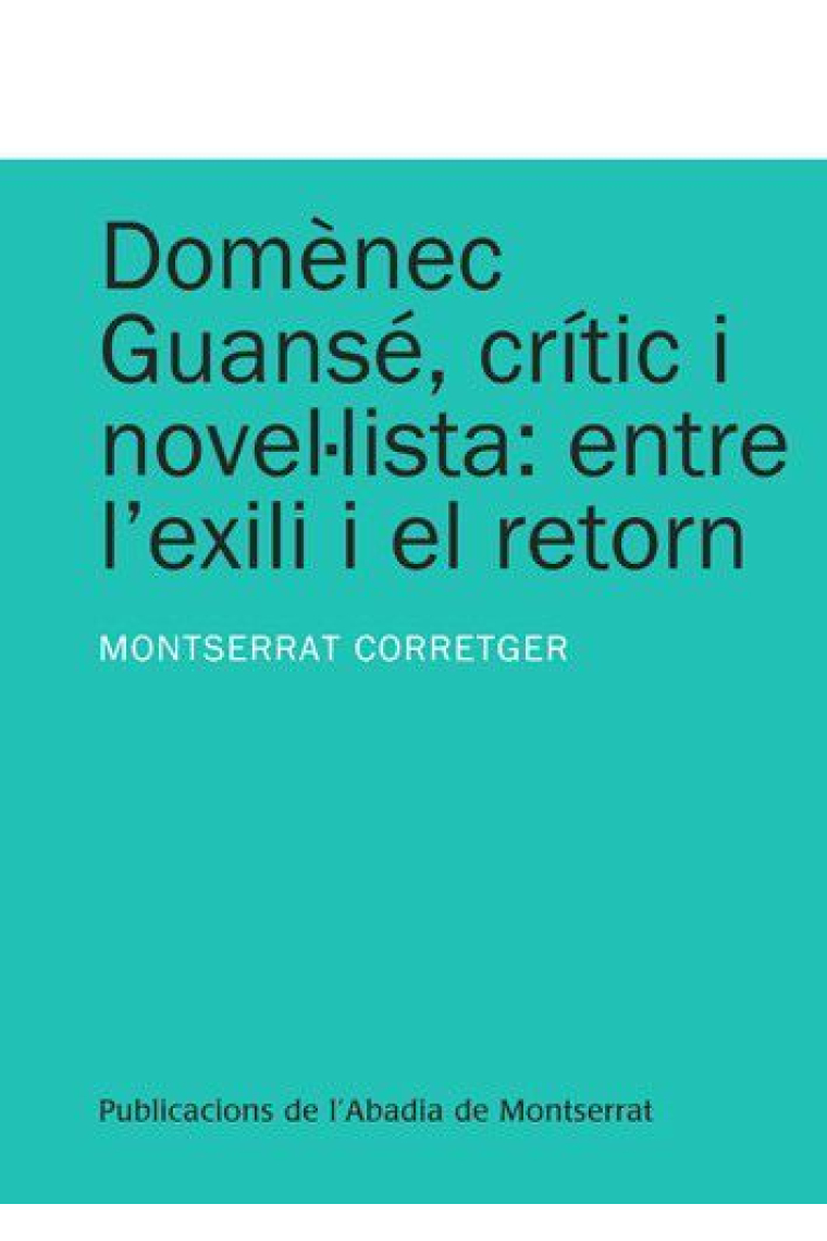 Domènec Guansé, crític i novel·lista : entre l'exili i el retorn