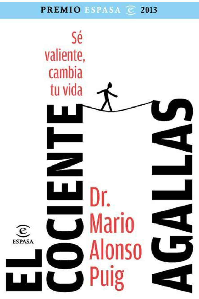 El cociente agallas : sé valiente, cambia tu vida (Premio Espasa 2013)