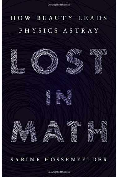 Lost in Math: How Beauty Leads Physics Astray