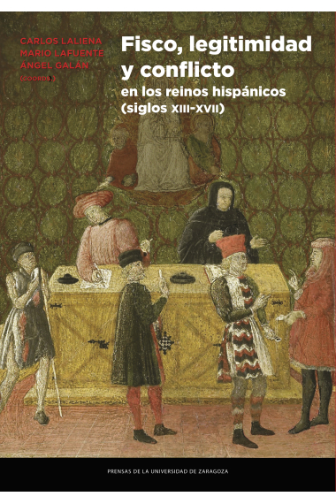 Fisco, legitimidad y conflicto en los reinos hispánicos (siglos XIII-XVII)