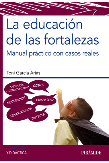 La educación de las fortalezas. Manual práctico con casos reales