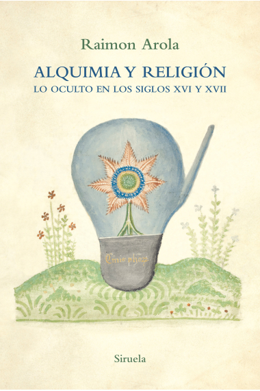 Alquimia y religión: lo oculto en los siglos XVI y XVII (Edición revisada y ampliada)