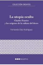 La utopía oculta. Charles Fourier y los orígenes de la cultura del deseo