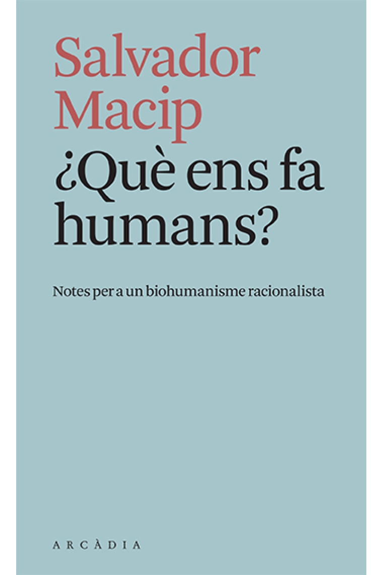 ¿Què ens fa humans? Notes per a un biohumanisme racionalista