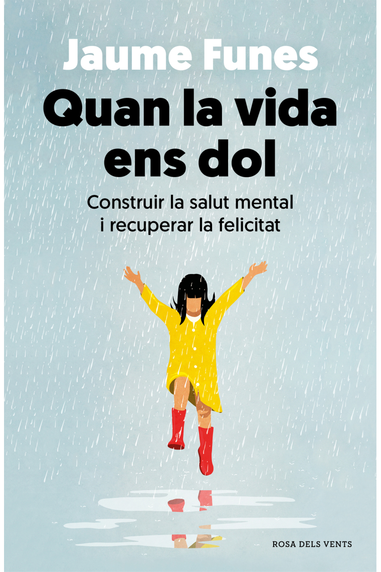 Quan la vida ens dol. Construir la salut mental i recuperar la felicitat