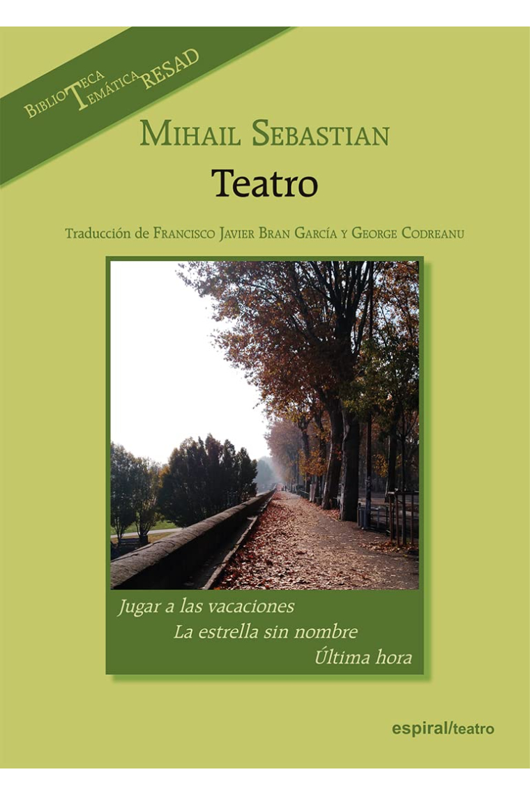 Mihail Sebastian. Teatro (Jugar a las vacaciones · La estrella sin nombre · Última hora)