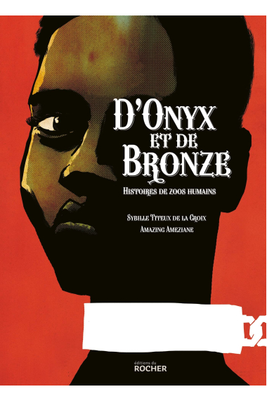 D'Onyx et de Bronze: histoires de zoos humains