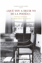 «Que voy a decir yo de la poesía»: poéticas españolas del primer tercio del siglo XX