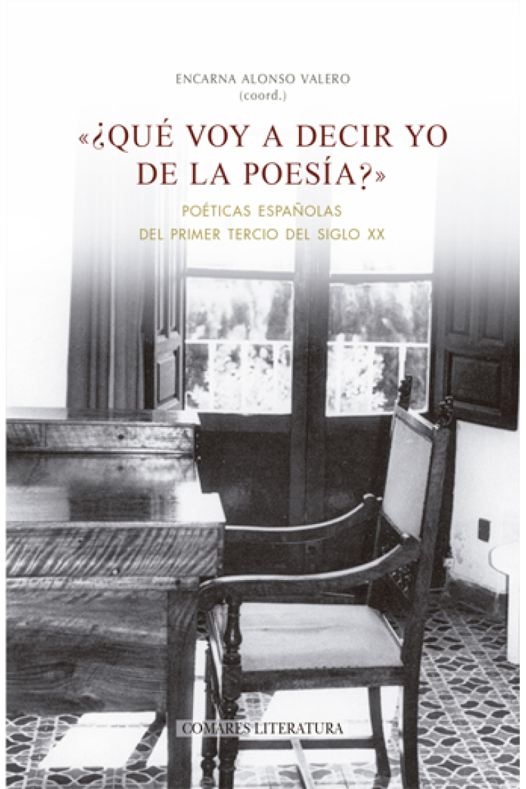 «Que voy a decir yo de la poesía»: poéticas españolas del primer tercio del siglo XX