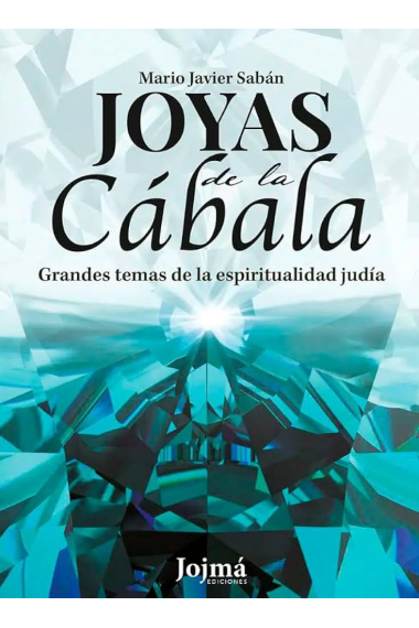 Joyas de la cábala: grandes temas de la espiritualidad judía