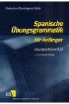 Spanische Übungsgrammatik für Anfänger. Lösungsschlüssel I /II