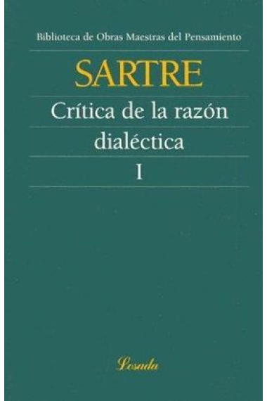 Crítica de la razón dialéctica, vol. I (Precedida de Cuestiones de método)