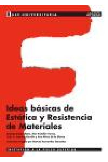 Ideas básicas de Estática y resistencia de materiales. Base universitaria