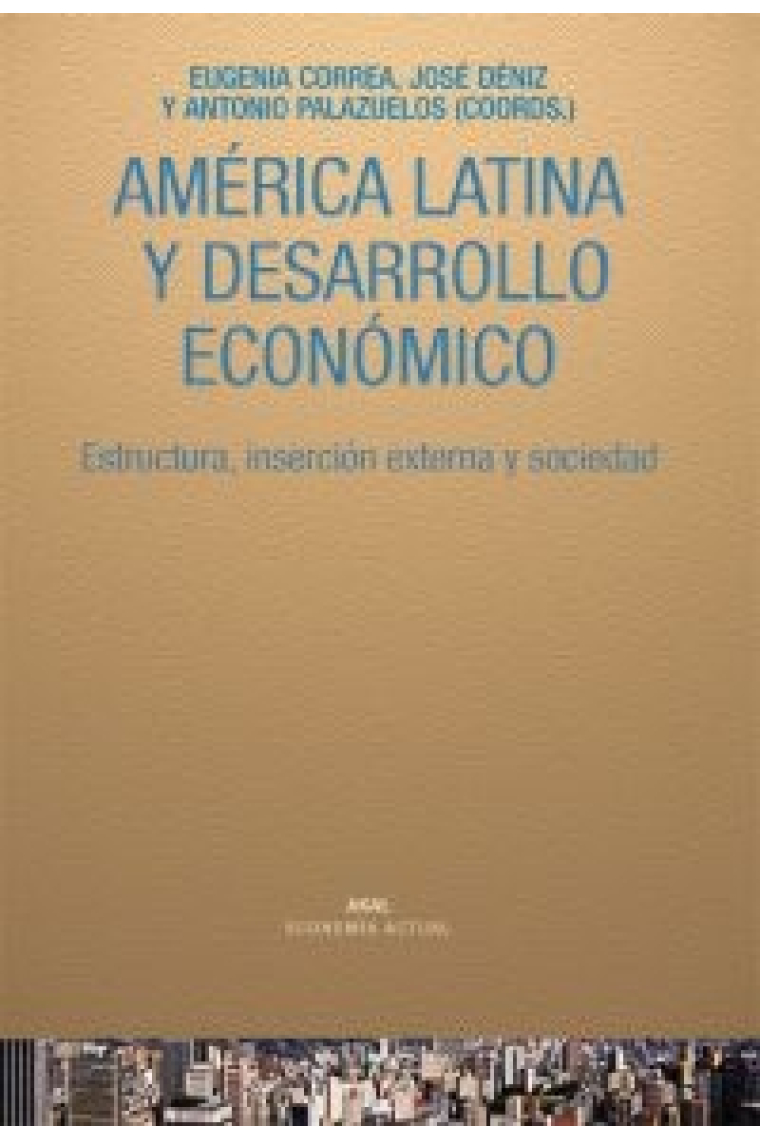 América Latina y desarrollo económico. Estructura, inserción externa y sociedad