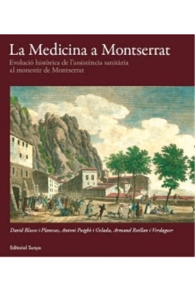 La Medicina a Montserrat. Evolució històrica de l'assistència sanitària al monestir de Montserrat