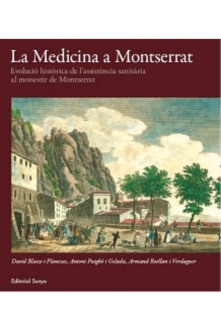 La Medicina a Montserrat. Evolució històrica de l'assistència sanitària al monestir de Montserrat