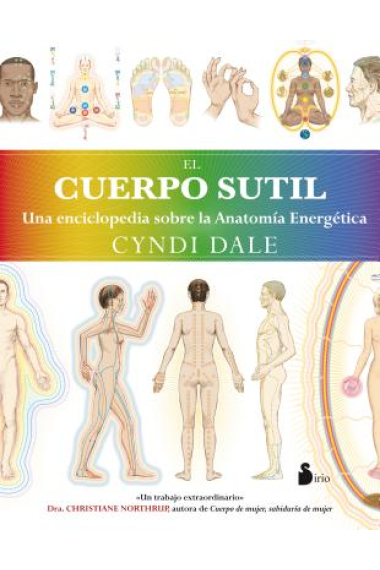 Cuerpo sutil : una enciclopedia sobre la Anatomía Energética