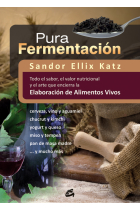 Pura fermentación. Todo el sabor, el valor nutricional y el arte que encierra la elaboración de alimentos vivos