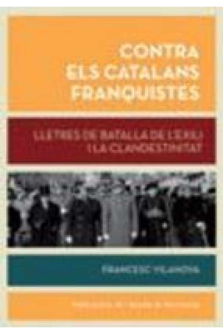 Contra els catalans franquistes. Lletres de batalla de l'exili i la clandestinitat