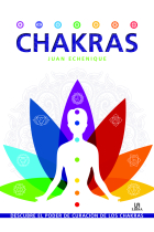 Chakras. Descubre el poder de curación  de los chakras