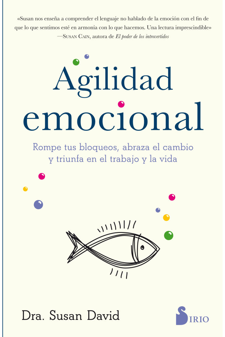 Agilidad emocional.Rompe tus bloqueos, abraza el cambio y triunfa en el trabajo y la vida