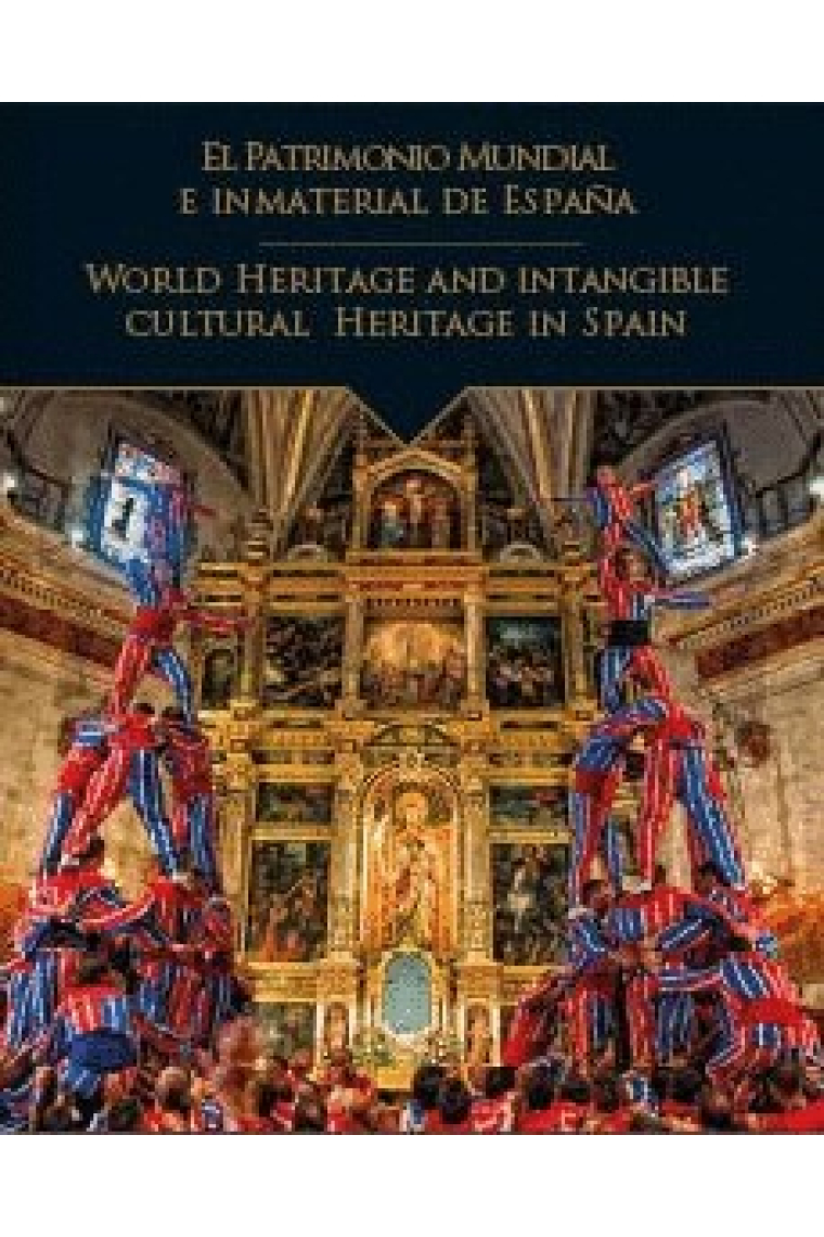 El patrimonio mundial e inmaterial de España. Worldh heritage and intangible cultural heritage in Spain