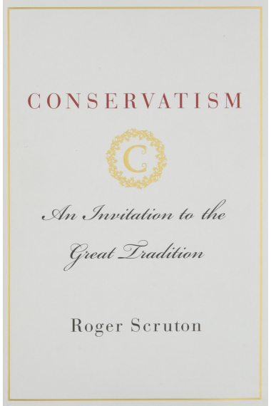 Conservatism: An Invitation to the Great Tradition