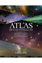 Atlas de las Estrellas. Una guía del cielo que nos permite observar, reconocer y nombrar las estrellas con facilidad